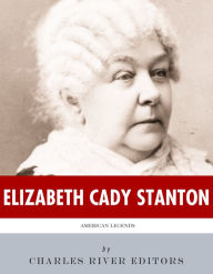 Title: American Legends: The Life of Elizabeth Cady Stanton, Author: Charles River Editors