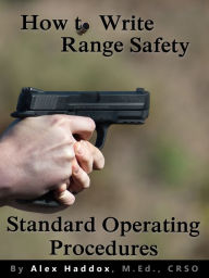 Title: How to Write Range Safety Standard Operating Procedures, Author: Alex Haddox