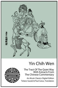 Title: Yin Chih Wen: The Tract Of The Quiet Way, Author: Teitaro Suzuki
