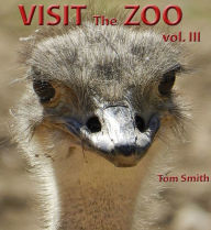 Title: Visit the Zoo, vol. III, Author: Tom Smith