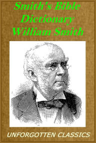 Title: Smith's Bible Dictionary by W. Smith, Author: William Smith