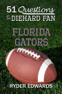 51 QUESTIONS FOR THE DIEHARD FAN: Florida Gators