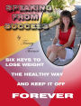 Speaking From Success: Six Keys To Lose Weight The Healthy Way and Keep It Off Forever