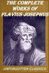 Title: The Complete Works ~ Flavius Josephus, Author: William Whiston