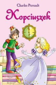 Title: Kopciuszek (Polish edition) Ilustrowana klasyka dla dzieci, Author: charles perrault