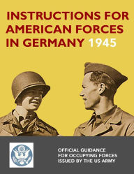 Title: Instructions for American Forces in Germany 1945, Author: US War Department