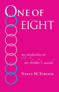 Title: One Of Eight-my perspective on our brother's suicide, Author: Nancy M. Turcich