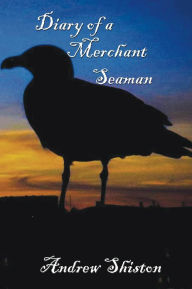 Title: Diary of a Merchant Seaman, Author: Andrew Shiston