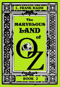Title: The Wizard of Oz, THE MARVELOUS LAND OF OZ , BOOK 2 (Original Version), Author: L. Frank Baum