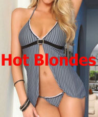 Title: Hot Blondes: A Fantastic Photo Collection Of Gorgeous Blondes In Very Hot and Sexy Lingerie! AAA+++, Author: Bdp