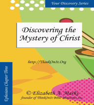 Title: Discovering the Mystery of Christ, Author: Elizabeth Marks