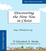 Title: Discovering the New You in Christ, Author: Elizabeth Marks