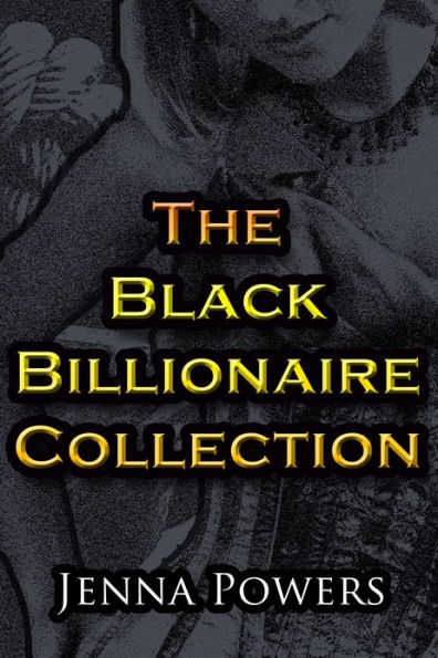 The Black Billionaire Collection (Interracial, Gangbang, Breeding, Machine Sex, BDSM, S/M Erotica)