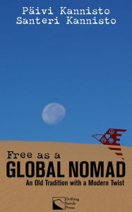 Title: Free as a Global Nomad: An Old Tradition with a Modern Twist, Author: Paivi Kannisto