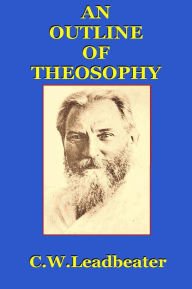 Title: AN OUTLINE OF THEOSOPHY, Author: C. W. Leadbeater