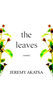 Title: The Leaves, Author: Jeremy Akatsa