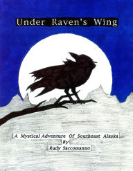 Title: Under Raven's Wing, Author: Rudy Saccomanno