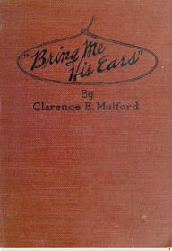 Title: ''Bring Me His Ears'', Author: Clarence E. Mulford