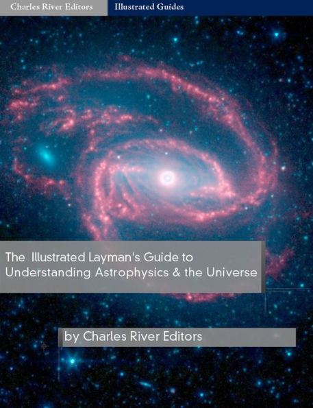 The Illustrated Guide to Understanding Astrophysics and the Universe