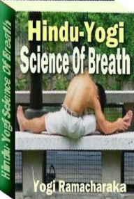 Title: eBook about The Hindu-Yogi Science of Breath - Life is absolutely dependent upon the act of breathing. 