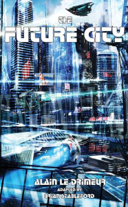 Title: The Future City, Author: Alain Le Drimeur