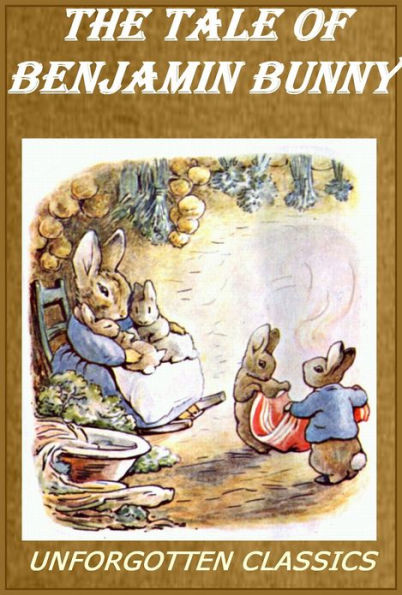 The Tale of Benjamin Bunny [Illustrated]