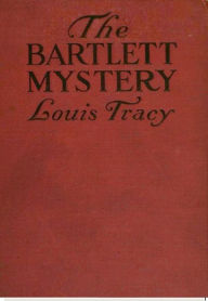 Title: The Bartlett Mystery, Author: Louis Tracy