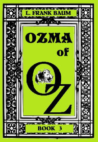 Title: The Wizard of Oz, OZMA OF OZ, BOOK 3 (Original Version), Author: L. Frank Baum
