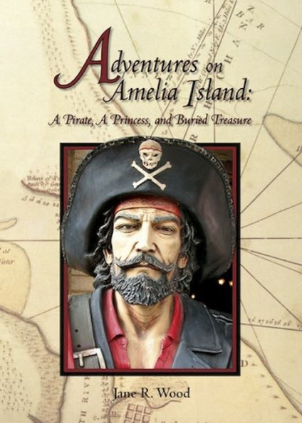 Adventures on Amelia Island: A Pirate, a Princess, and Buried Treasure
