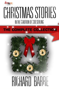 Title: Christmas Stories: In the Tradition of Rod Serling: The Complete Collection, Author: Richard Barre