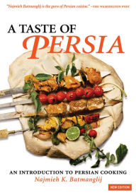 Title: A Taste of Persia: An Introduction to Persian Cooking, Author: Najmieh Batmanglij