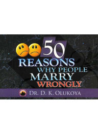 Title: 50 Reasons Why People Marry Wrongly, Author: Dr. D. K. Olukoya