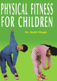 Title: Physical Fitness for Children, Author: Dr. Baljit Singh