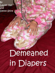 Title: Demeaned in Diapers, Author: Lauren Kay