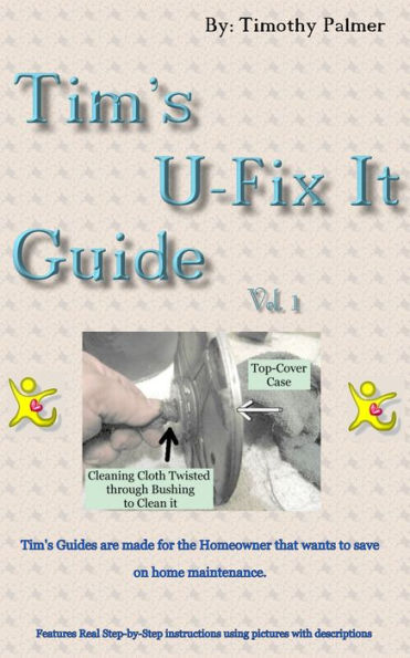 Tim's U-Fix It Guide Vol.1