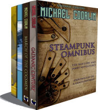 Title: Steampunk Omnibus (A Galvanic Century Collection), Author: Michael Coorlim