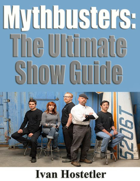 Mythbusters: The Ultimate Show Guide