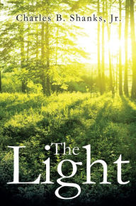 Title: The Light, Author: Charles B. Shanks Jr.