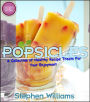 Popsicles: A Collection Of Healthy Recipe Treats For Your Enjoyment