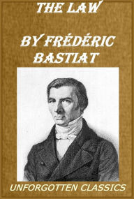 Title: The Law by Frederic Bastiat, Author: Frederic Bastiat
