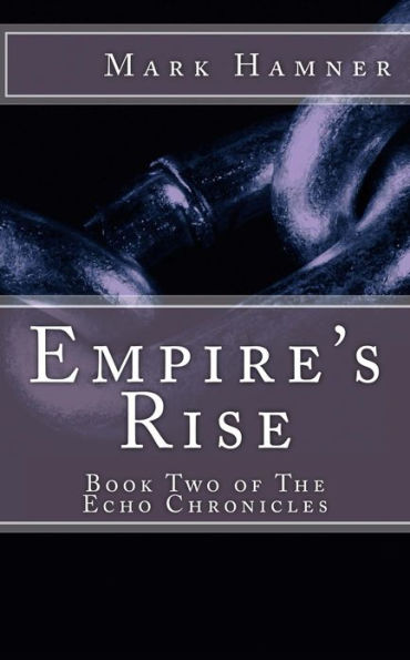 Empire's Rise (Book Two of The Echo Chronicles)