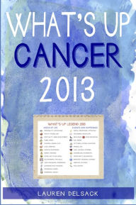 Title: What's Up Cancer 2013, Author: Lauren Delsack