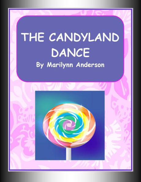 THE CANDYLAND DANCE ~~ Candy-Themed Stories For Your Sweet Rhyming Pleasure