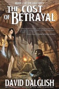 Title: The Cost of Betrayal, Author: David Dalglish