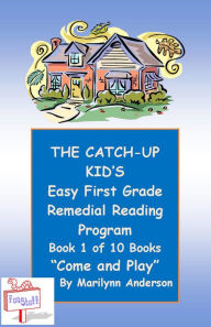 Title: THE CATCH-UP KID'S EASY FIRST GRADE REMEDIAL READING PROGRAM ~~ Book One of Ten Books Leading to Grade-Level Success ~~ 
