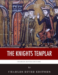 Title: The Knights Templar, Author: Charles River Editors