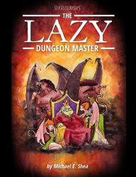Title: The Lazy Dungeon Master, Author: Michael Shea