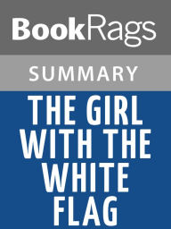 Title: The Girl With the White Flag by Tomiko Higa l Summary & Study Guide, Author: BookRags