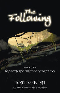 Title: The Following: Beneath the surface of Beniwan, Author: Tom Terbush