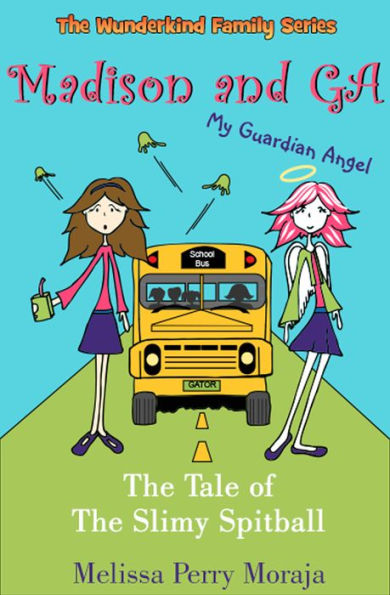 Madison and GA (My Guardian Angel) - The Tale of the Slimy Spitball